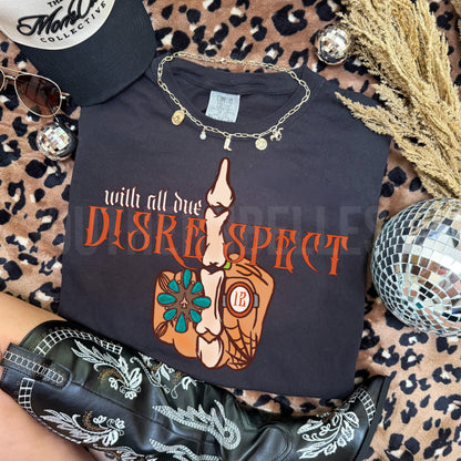 PREORDER With All Due Disrespect Tee *2 Colors* (SHIPS TO ME: 20-24 BUSINESS DAYS AFTER 9/12)