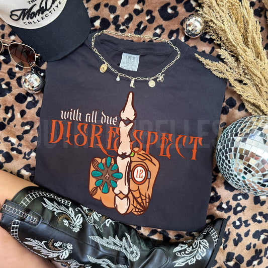 PREORDER With All Due Disrespect Tee *2 Colors* (SHIPS TO ME: 20-24 BUSINESS DAYS AFTER 9/12)
