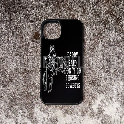 Don’t Go Chasing Cowboys Phone Case