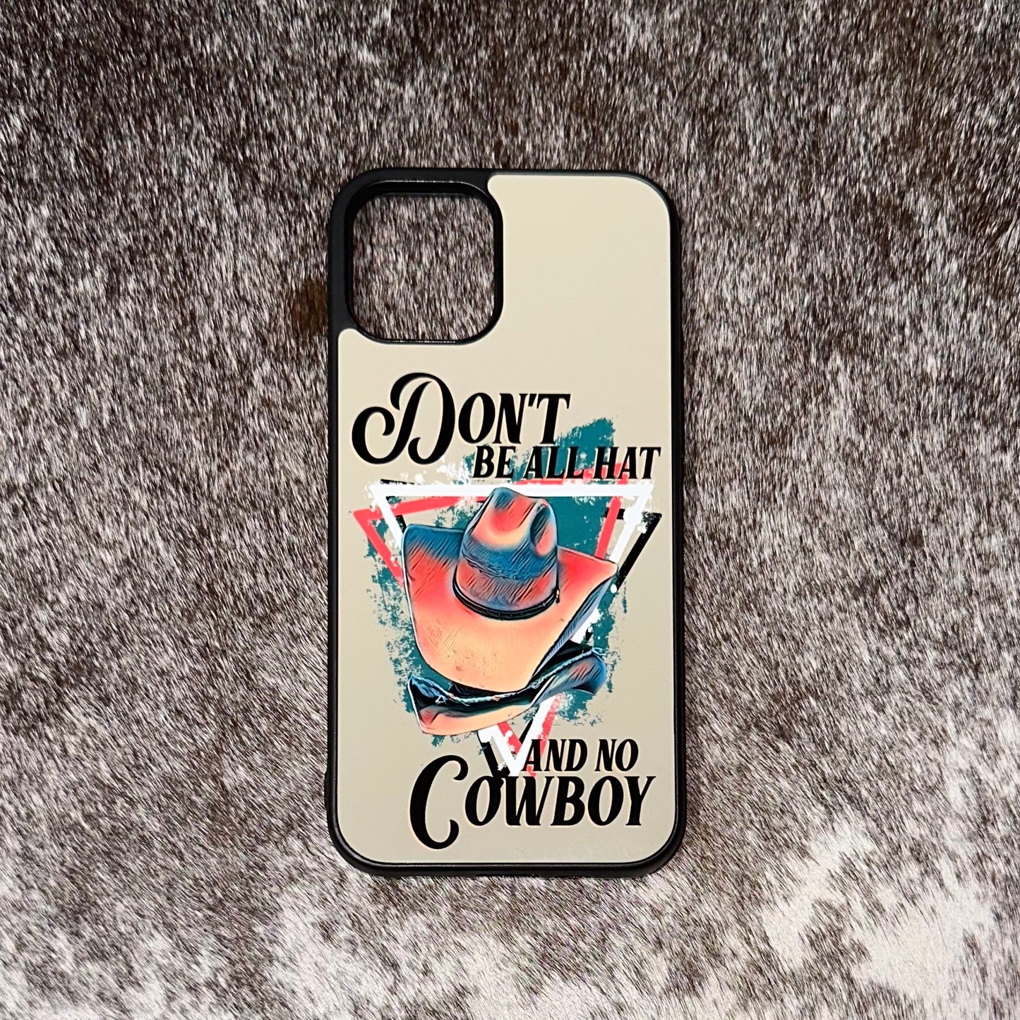 All Hat, No Cowboy Phone Case